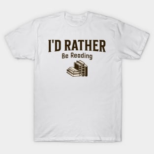 I'd Rather Be Reading Book lover T-Shirt